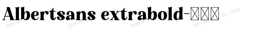 Albertsans extrabold字体转换 Albertsans extrabold字体转换